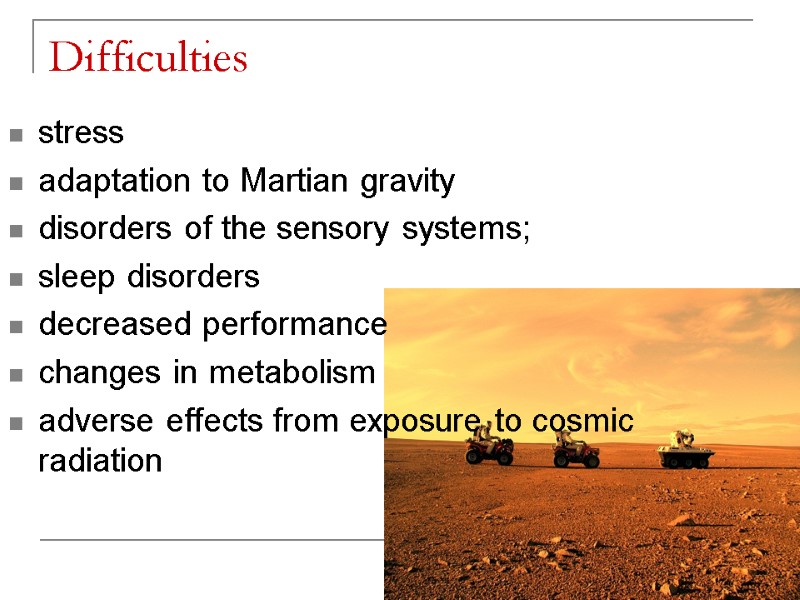 Difficulties stress  adaptation to Martian gravity  disorders of the sensory systems; sleep